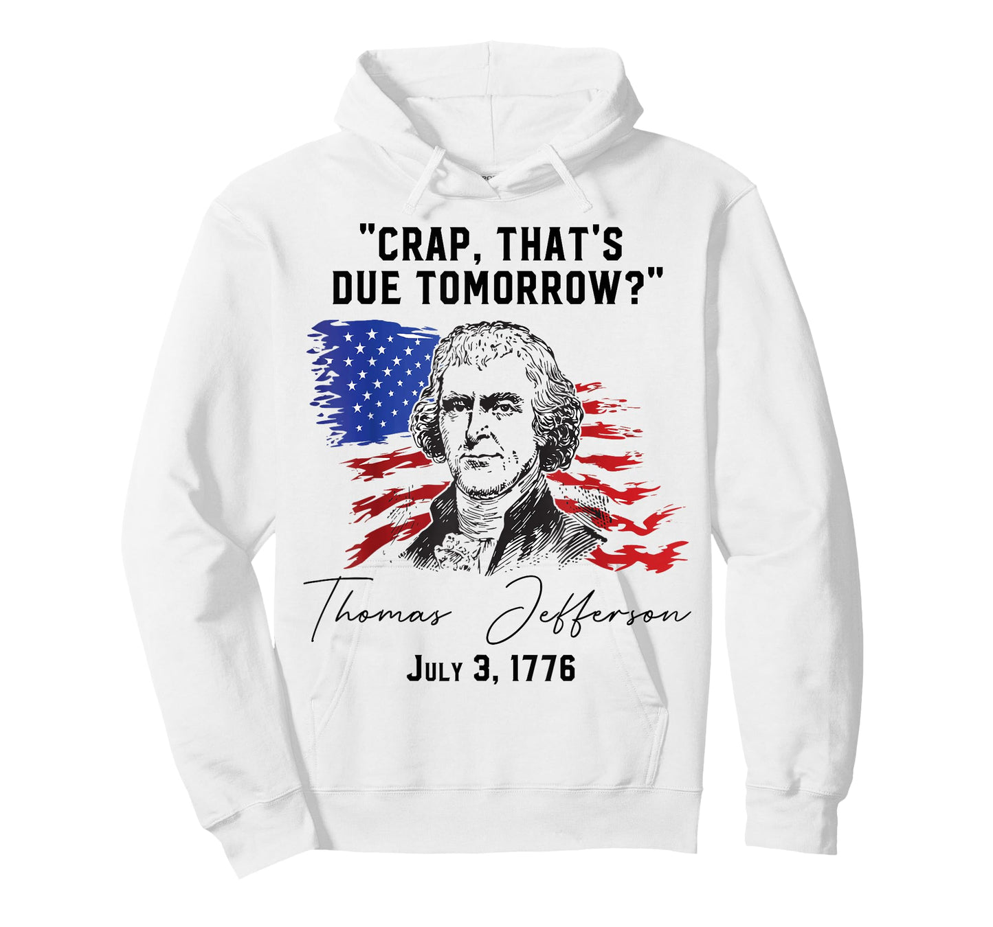 Crap That's Due Tomorrow? T-Jefferson Saying July 3 1776 T-Shirt