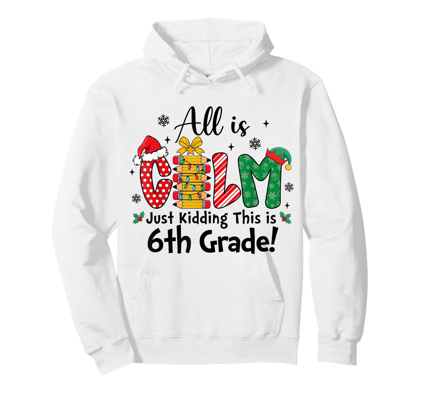 Funny Christmas All is Calm Just Kidding This is 6th Grade T-Shirt