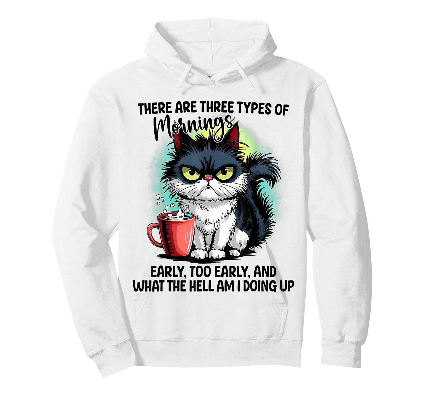 Cat There are three types of mornings early too early T-Shirt