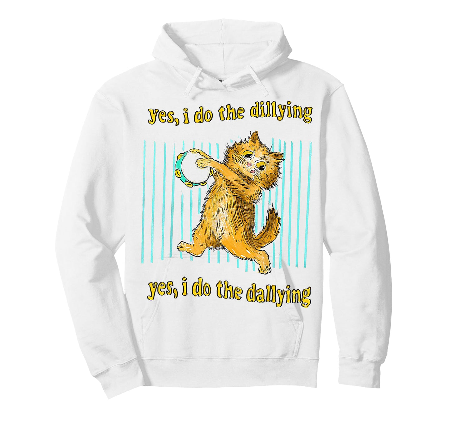 Yes I Do The Dillying Yes I Do The Dallying Cat Men Women T-Shirt