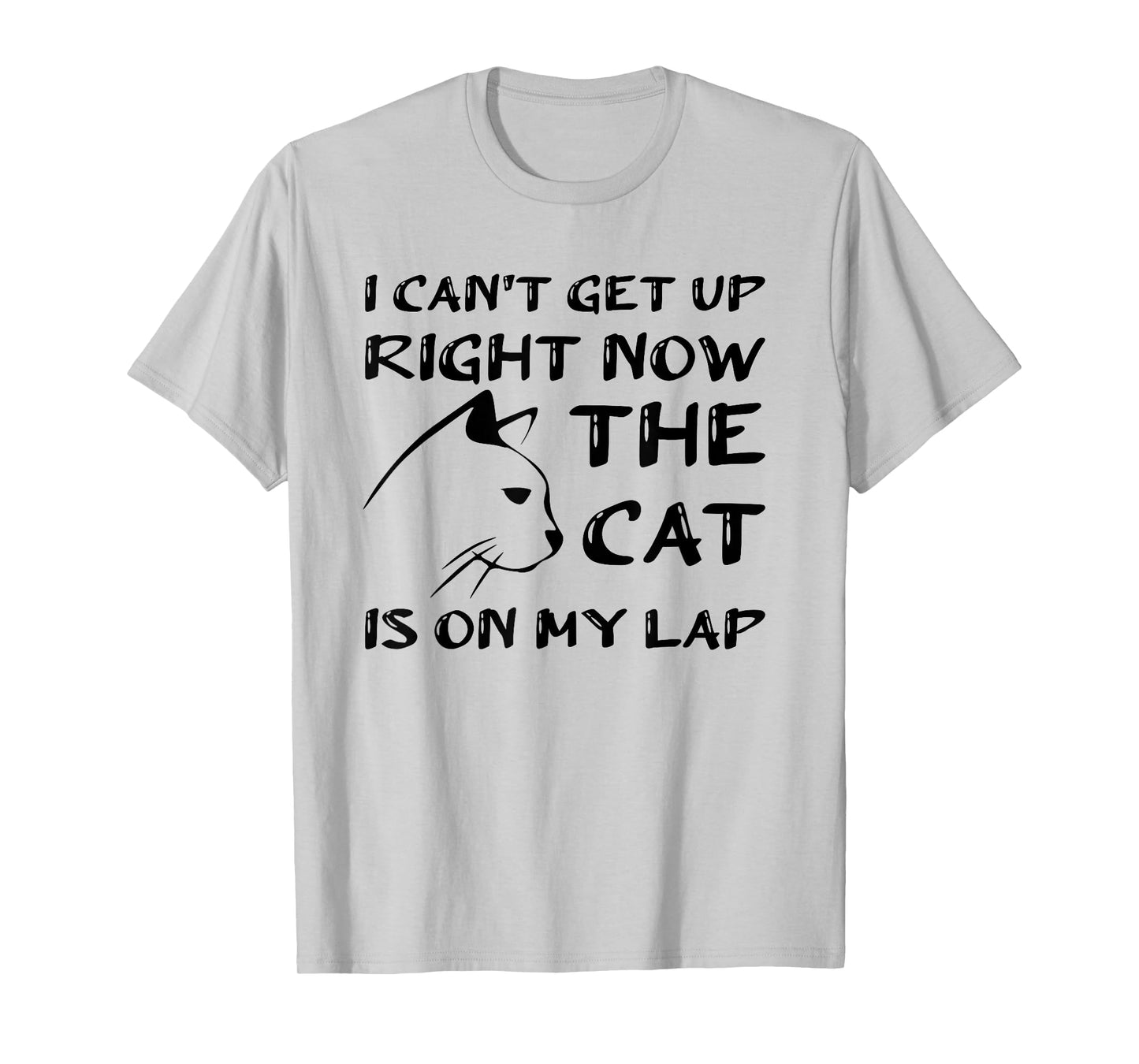 I CAN’T GET UP RIGHT NOW THE CAT IS ON MY LAP, CAT LOVER T-Shirt