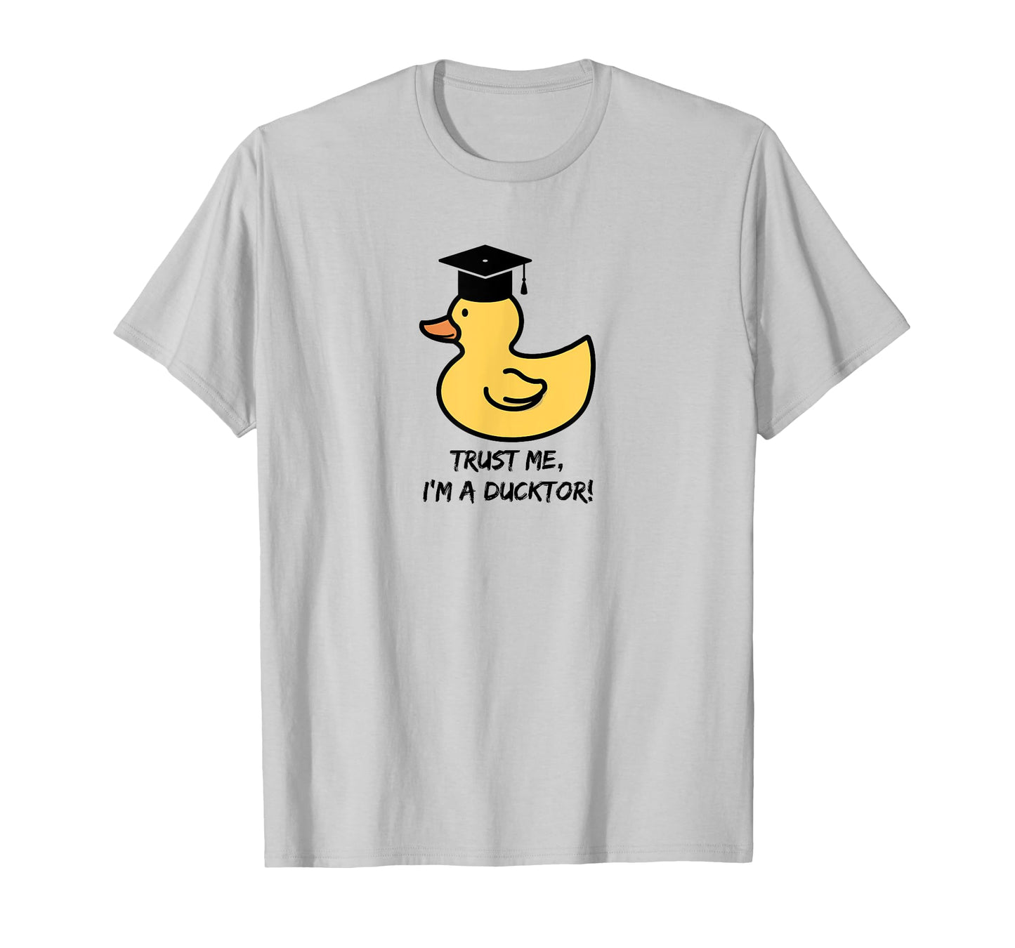 "Trust me I'm a ducktor“ - duck lover doctorate degree pun T-Shirt