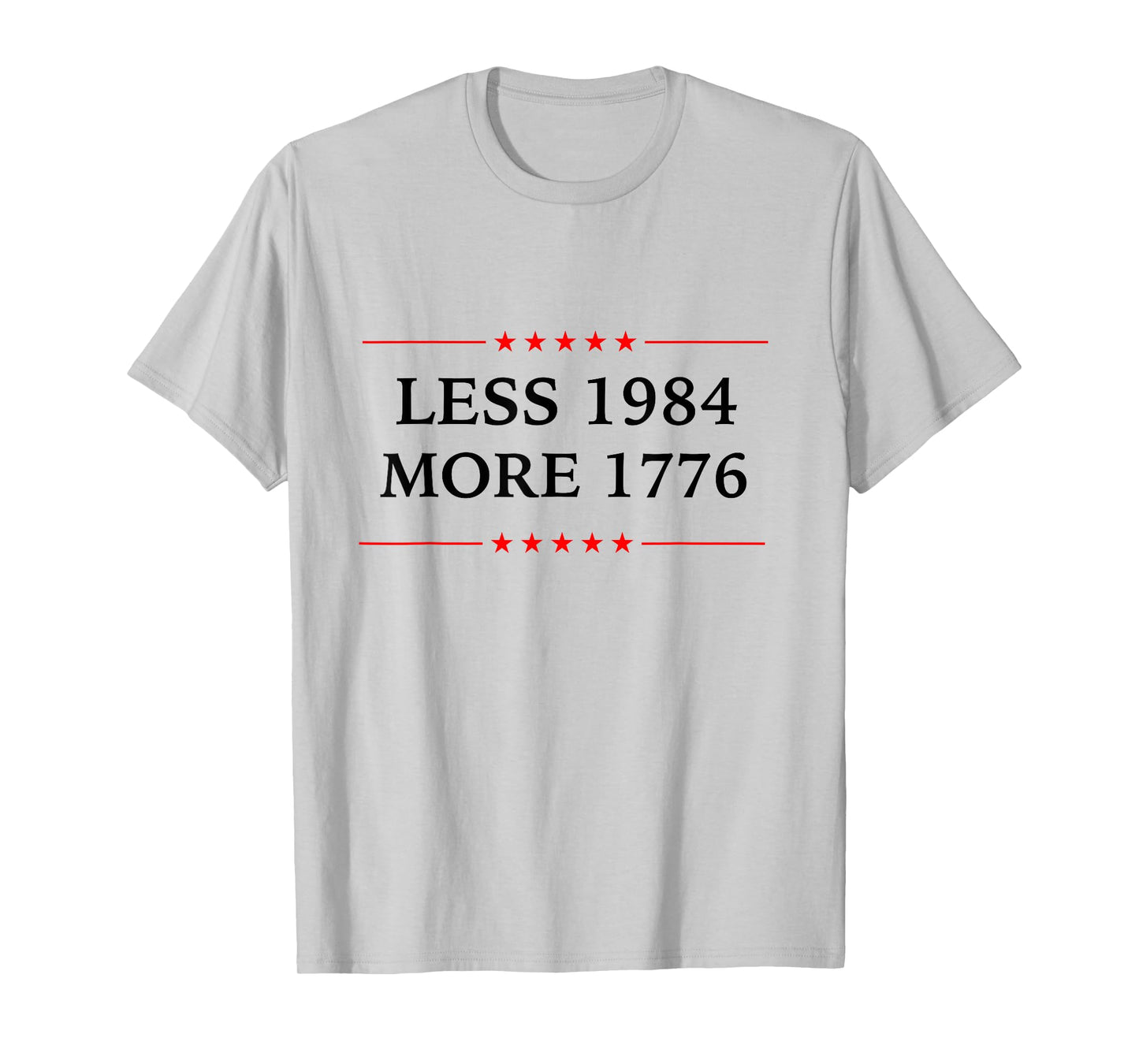 less 1984 more 1776 Patriotic Political democracy 4th July T-Shirt
