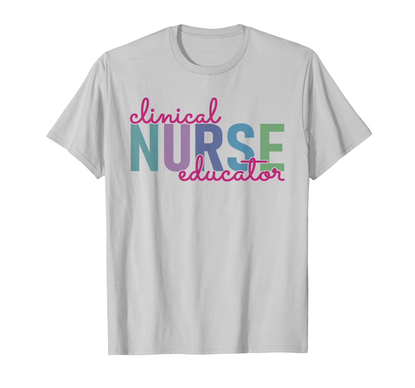 Clinical Nurse Educator Nursing Instructor Appreciation T-Shirt