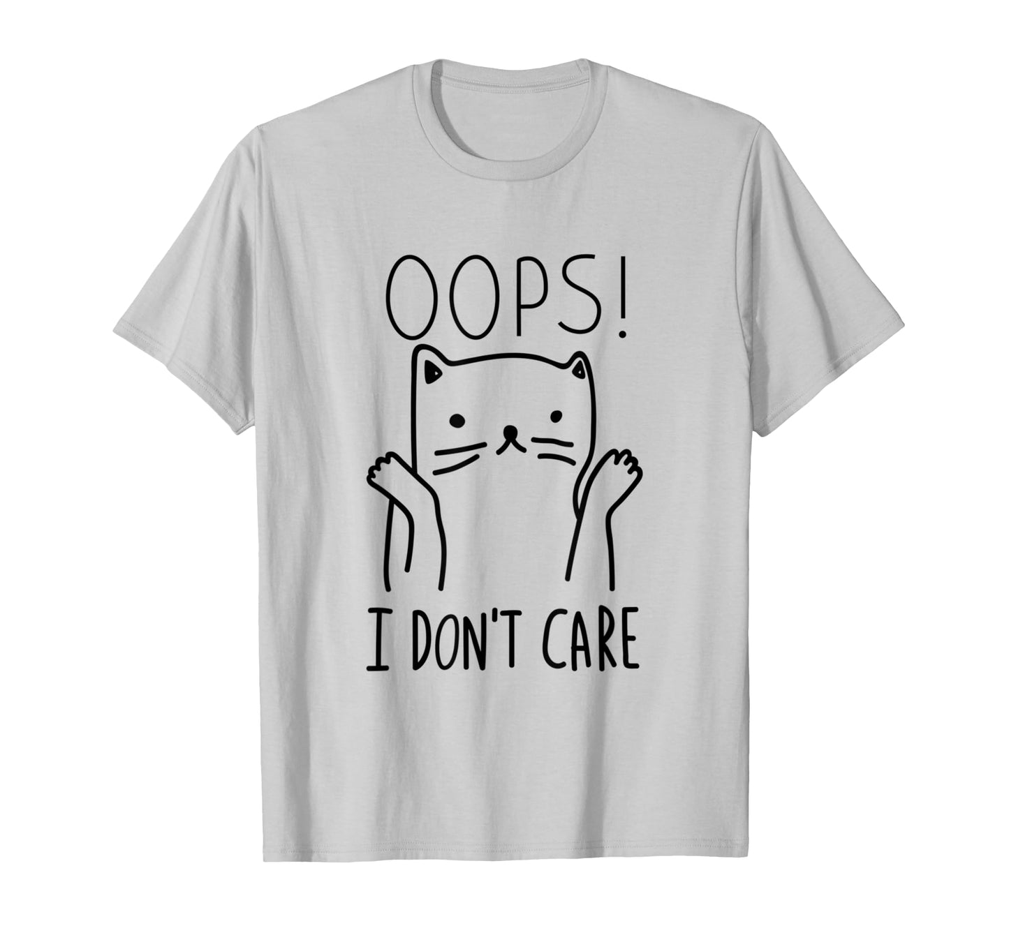 Oops I Don't Care Cat Funny Cat Saying Animals Pet Lover T-Shirt for Men Women