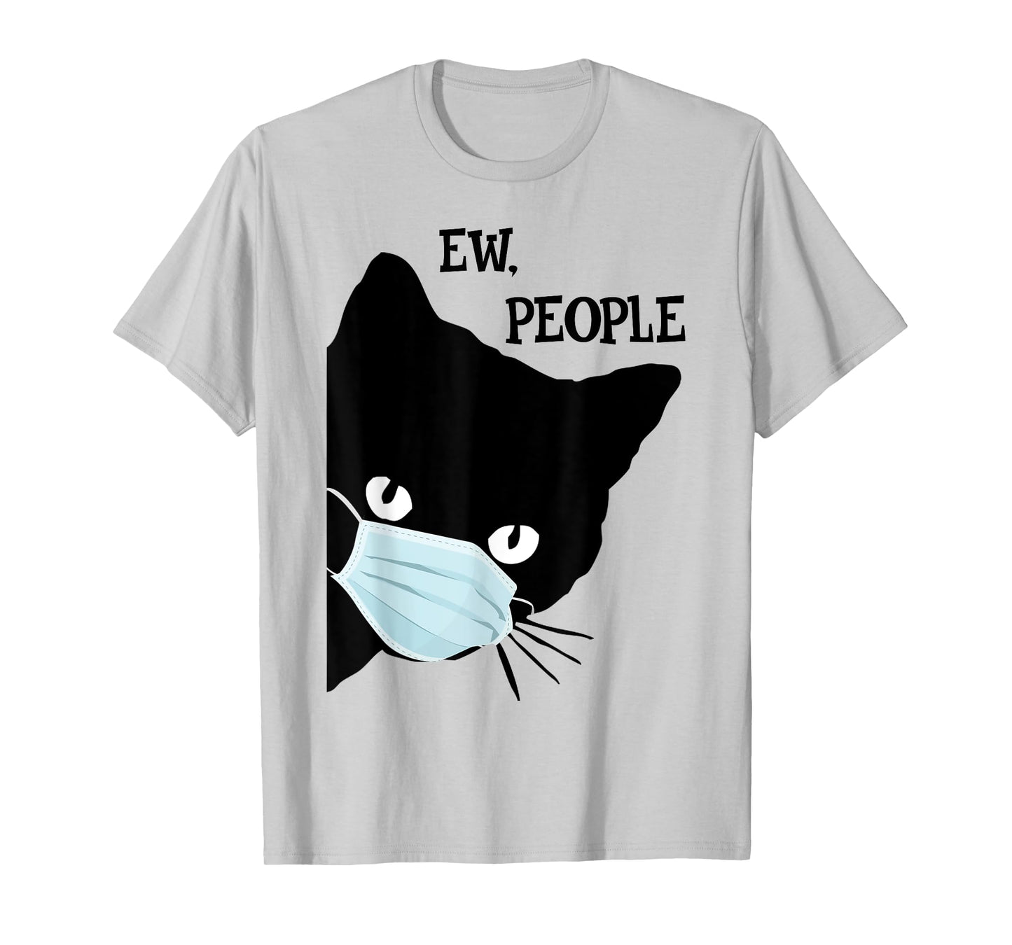Black Cat Mask Shirt Funny Women Ew People Meowy Cat Lovers T-Shirt