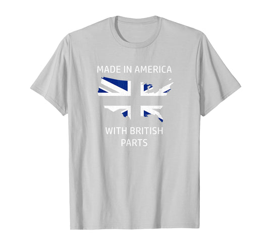Made in America with British Parts - Britain and USA Pride T-Shirt