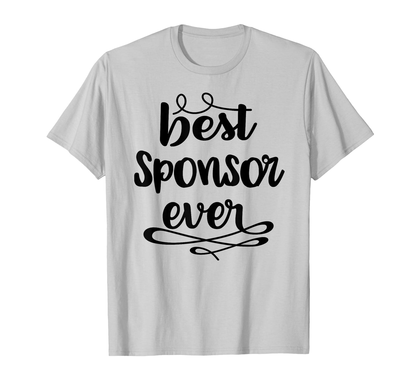 Confirmation Sponsor Sponsorship Gift - Best Sponsor Ever T-Shirt