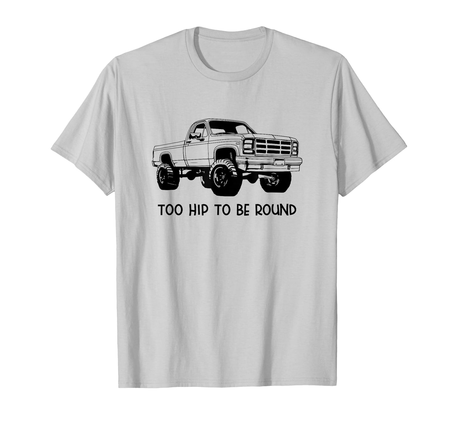 Square Body Truck - Too Hip To Be Round - Squarebody T-Shirt