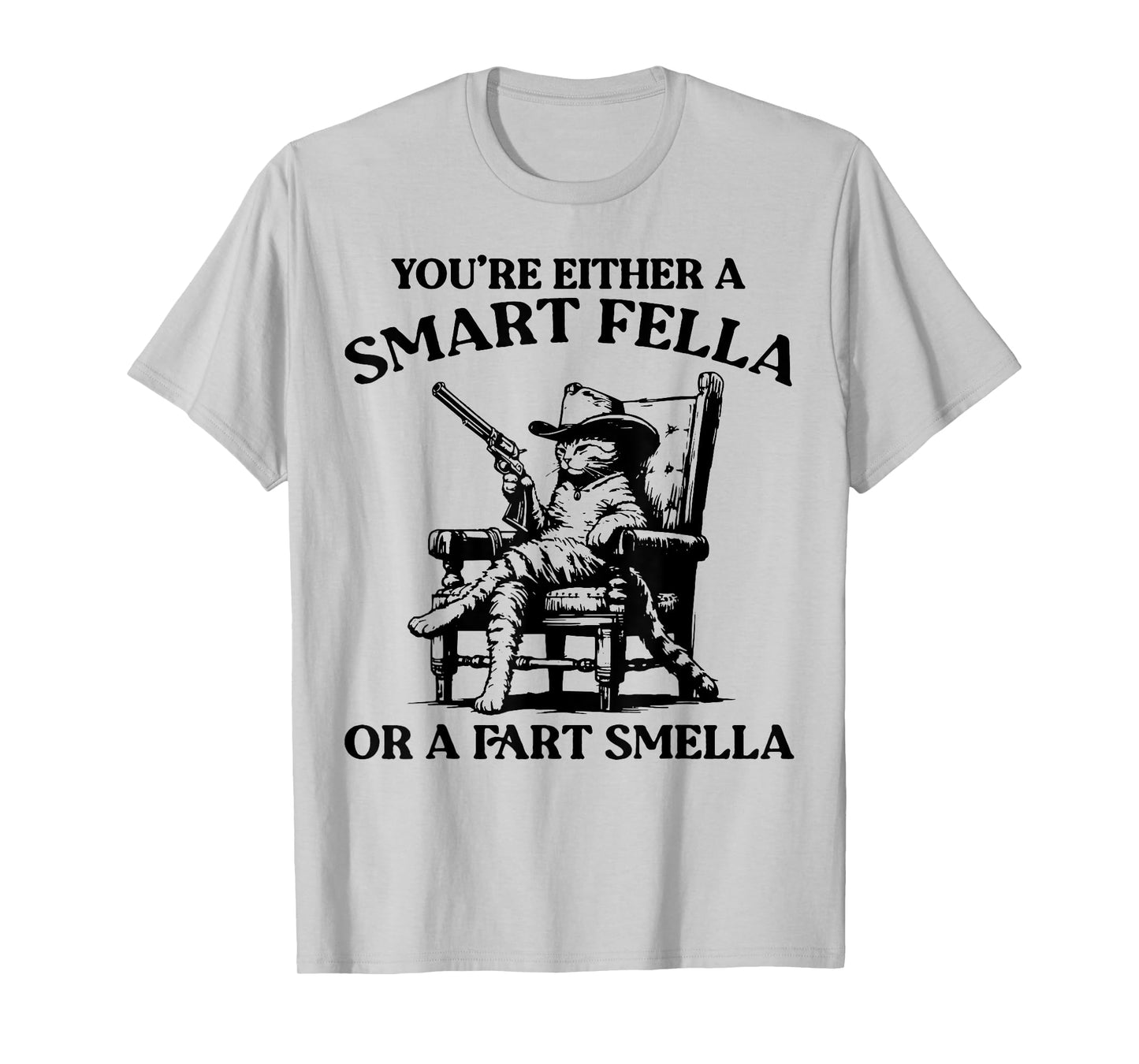 You're Either A Smart Fella Or A Fart Smella Vintage Cat Men Women T-Shirt