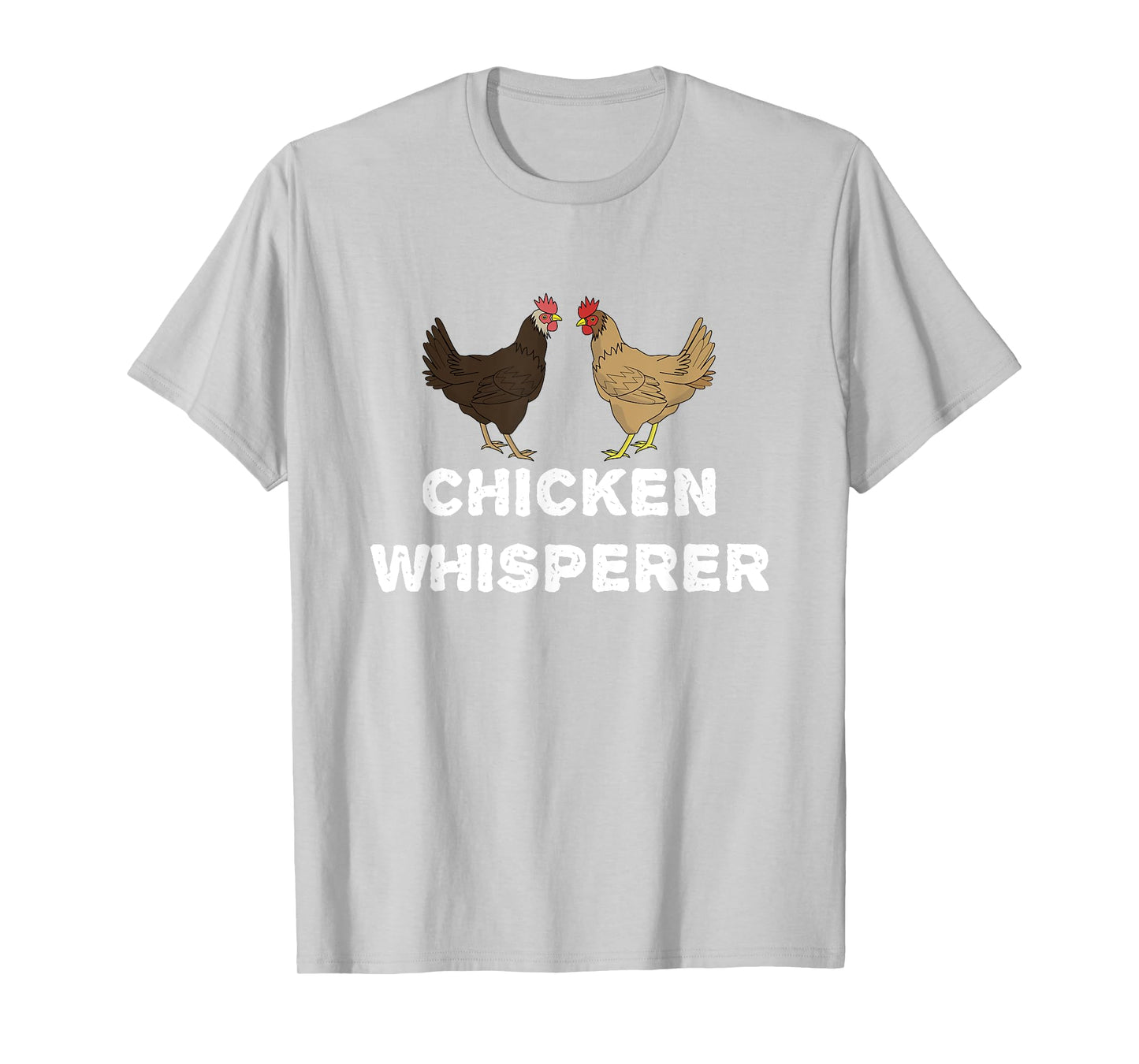 Chicken Whisperer, Funny Pet Chicken Country Gift T-Shirt