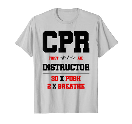 CPR Instructor First Aid Instructor Funny CPR Trainer T-Shirt
