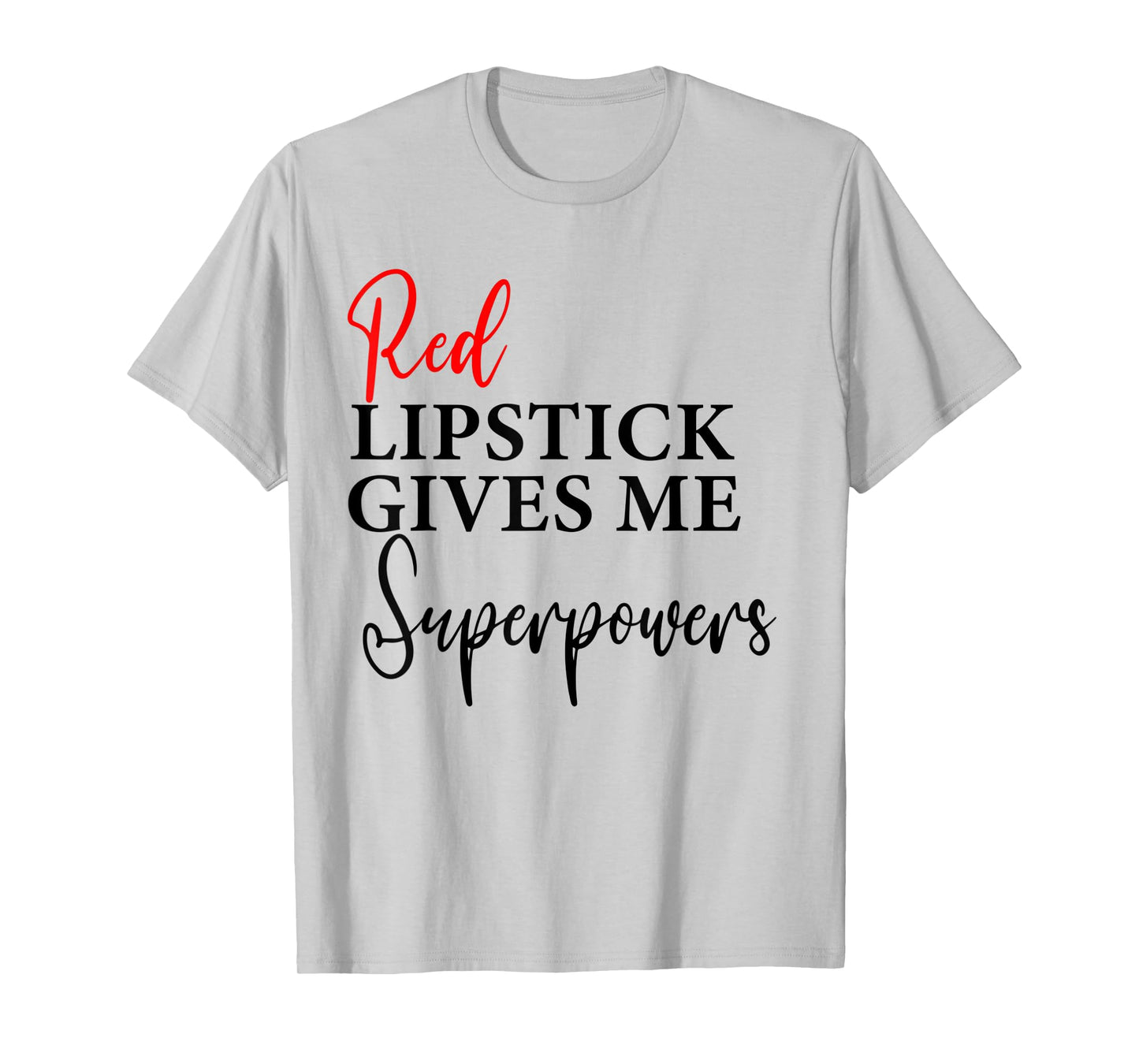 Red Lipstick Gives Me Super Powers Women's Graphic T-Shirt