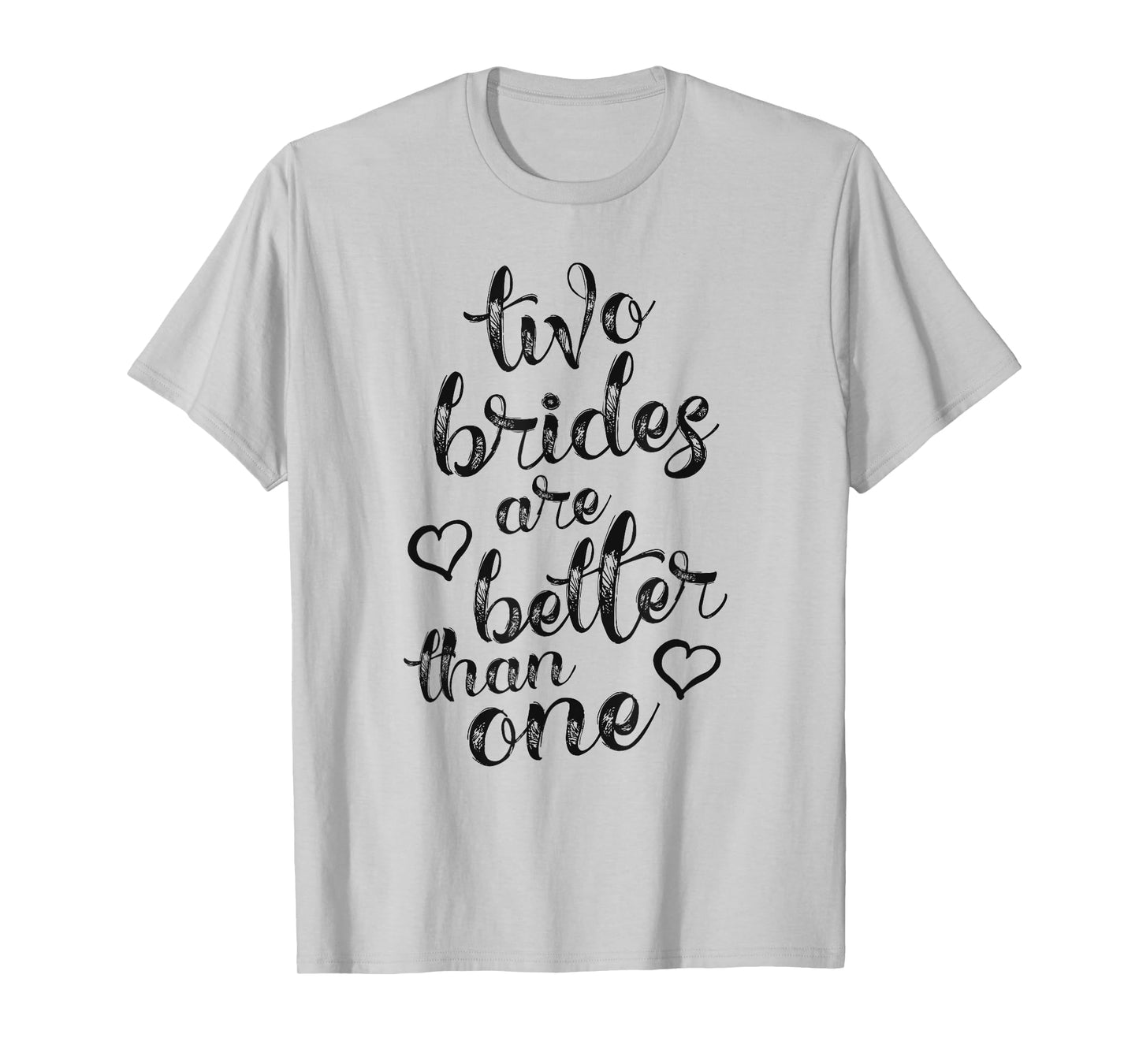 Two Brides Are Better Than One Lesbian Pride T-Shirt LGBT T-Shirt
