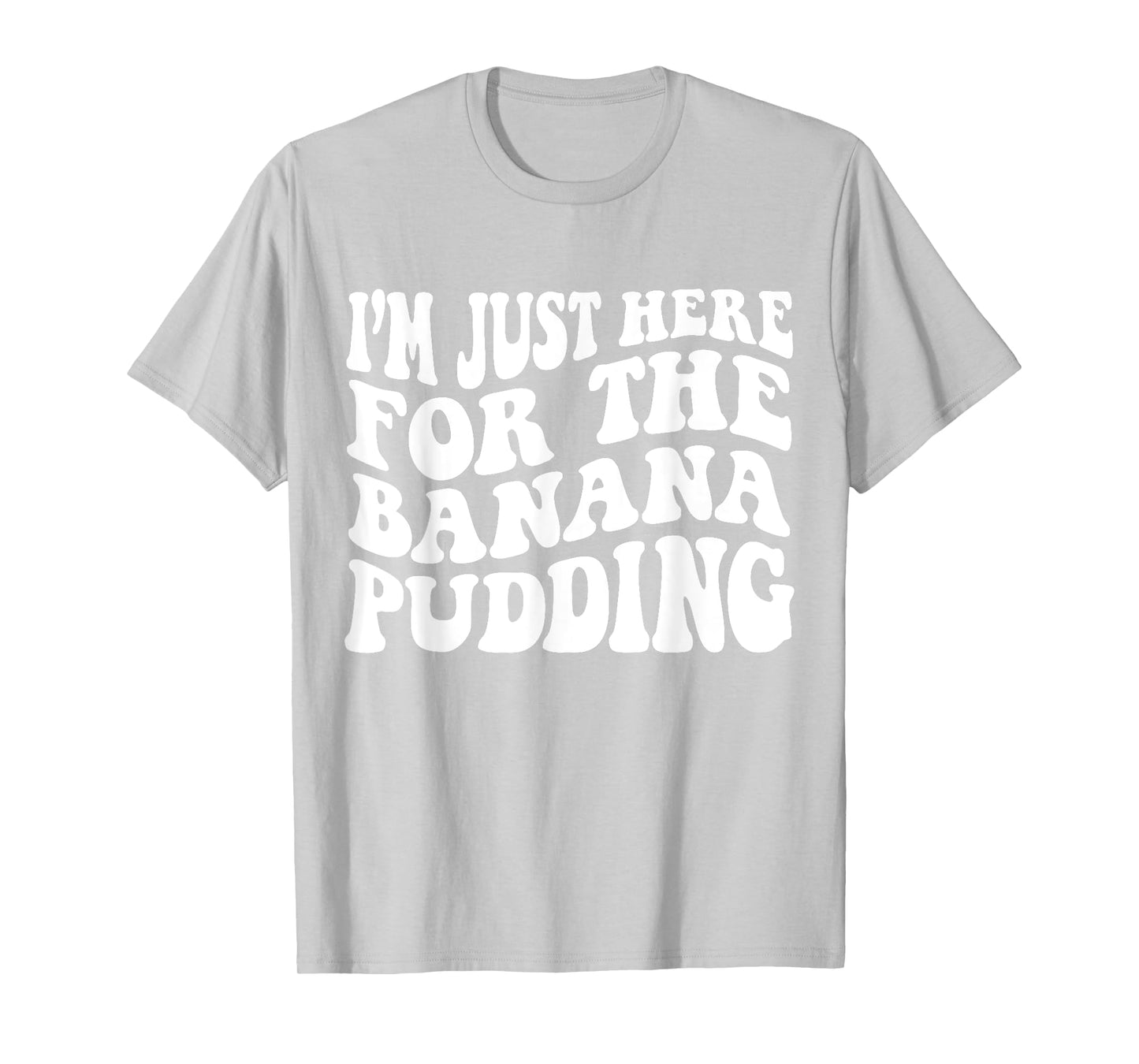 i'm just here for the banana pudding Recipe Ice Cream T-Shirt for Men Women Kids