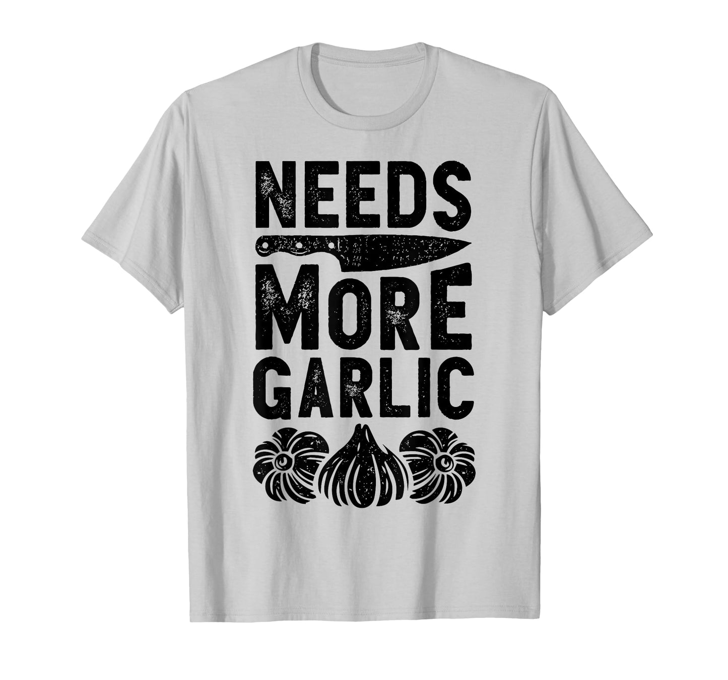 Chef Needs More Garlic Funny Men Women Cook Cooking Culinary T-Shirt