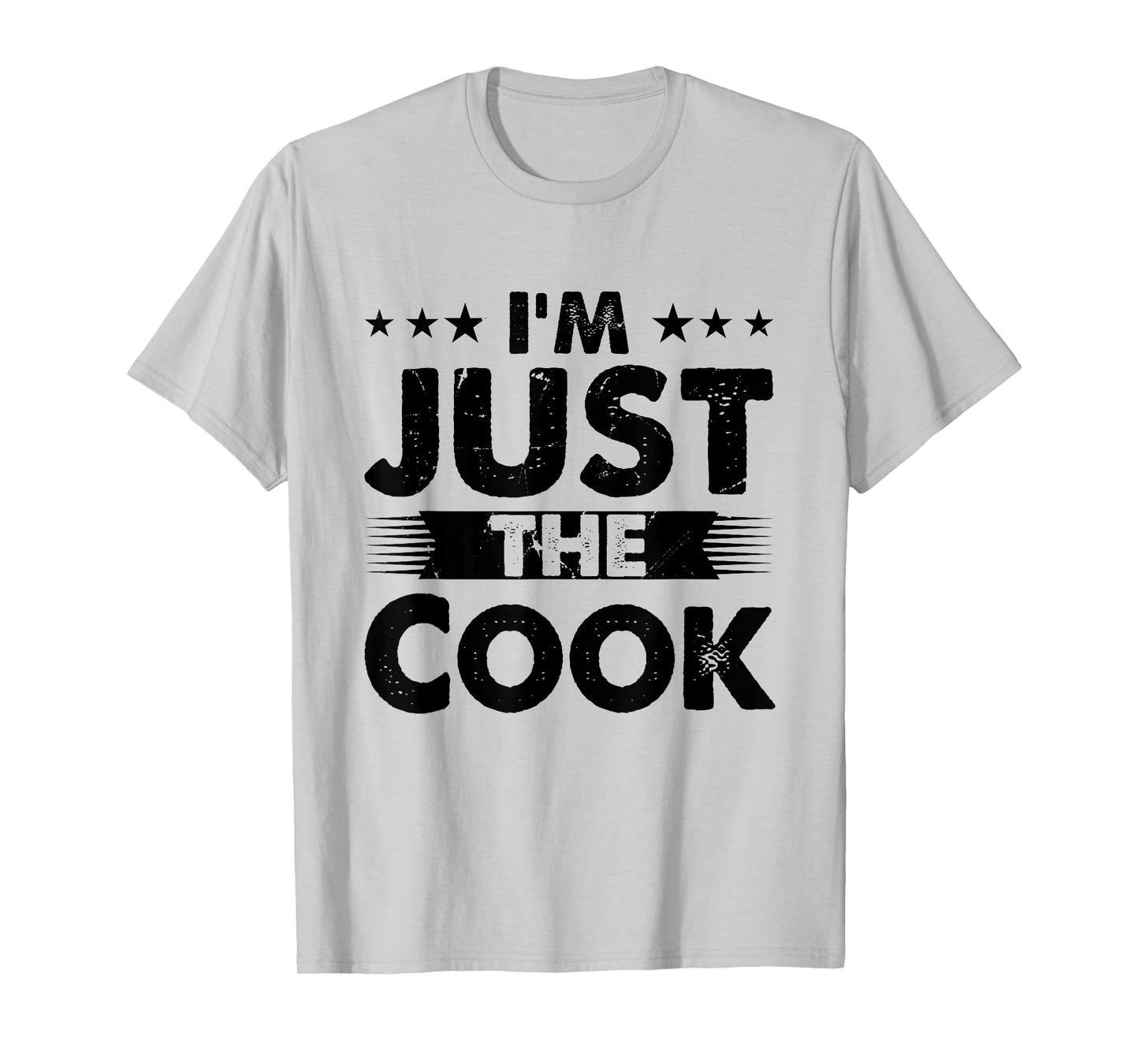 Cook Profession I'm Just The Cook T-Shirt
