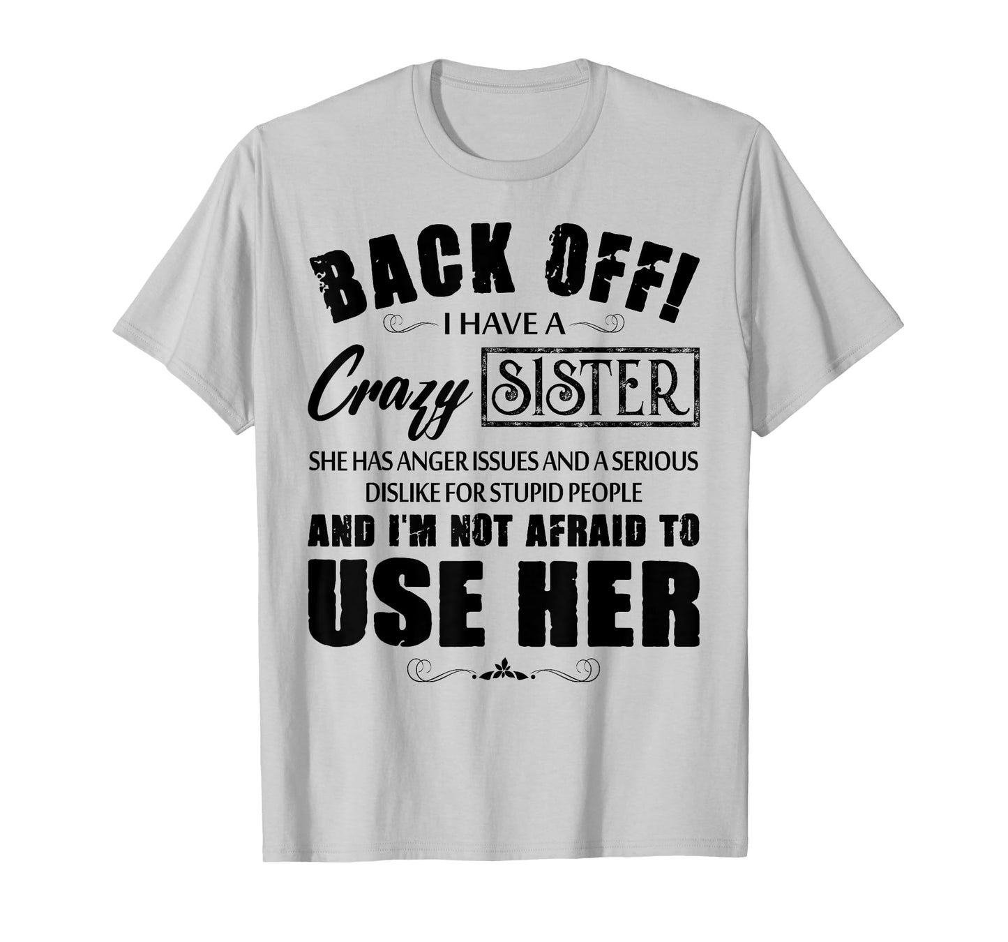Back Off I Have A Crazy Sister She Has Anger Issues T-Shirt