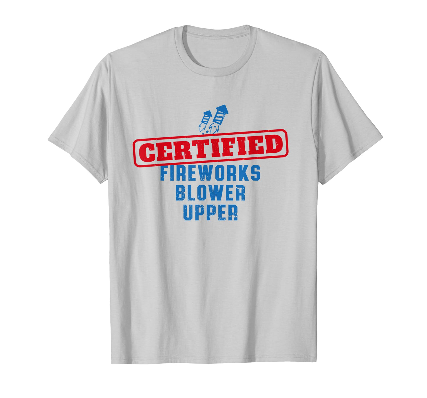 Fourth Of July Certified Fireworks Blower Upper American USA T-Shirt
