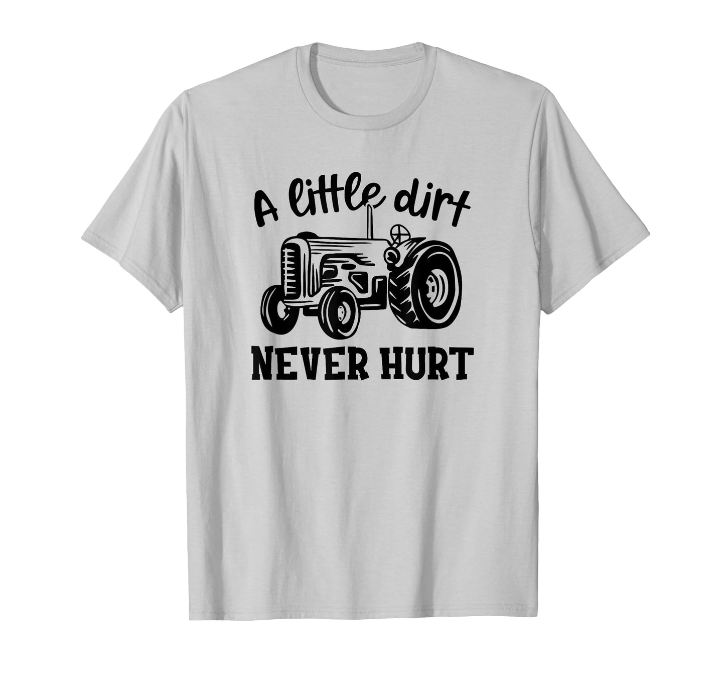 A Little Dirt Never Hurt Tractor Funny Quote T-Shirt