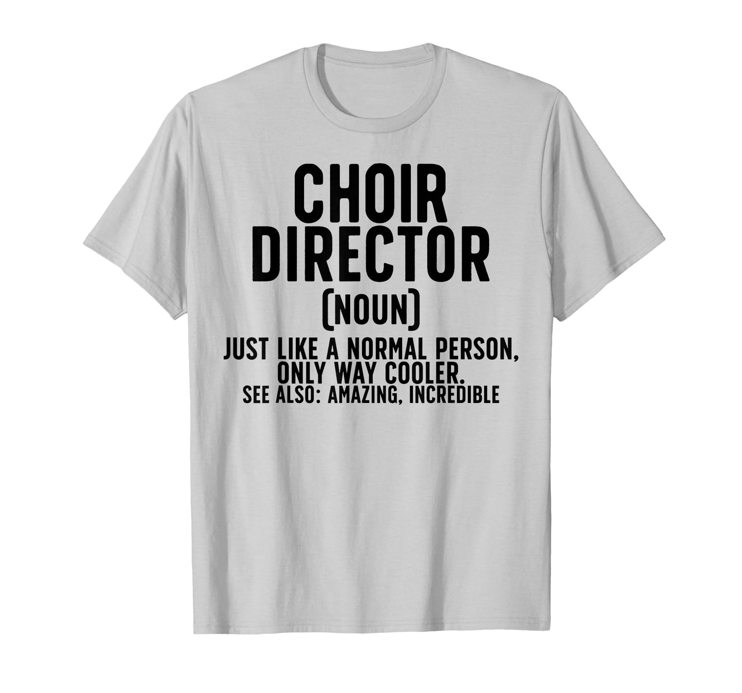 Choir Director Definition Choir Directors T-Shirt