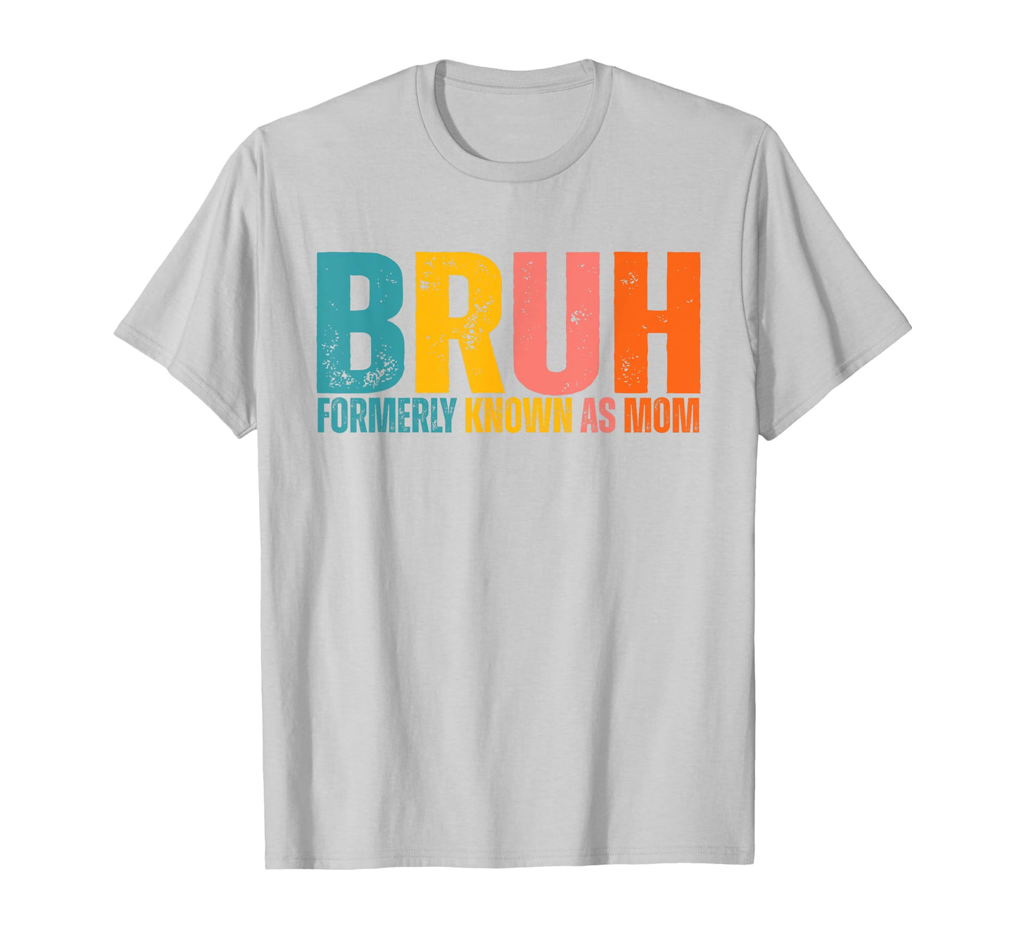 Bruh Formerly Known As Mom Mothers Day T-Shirt