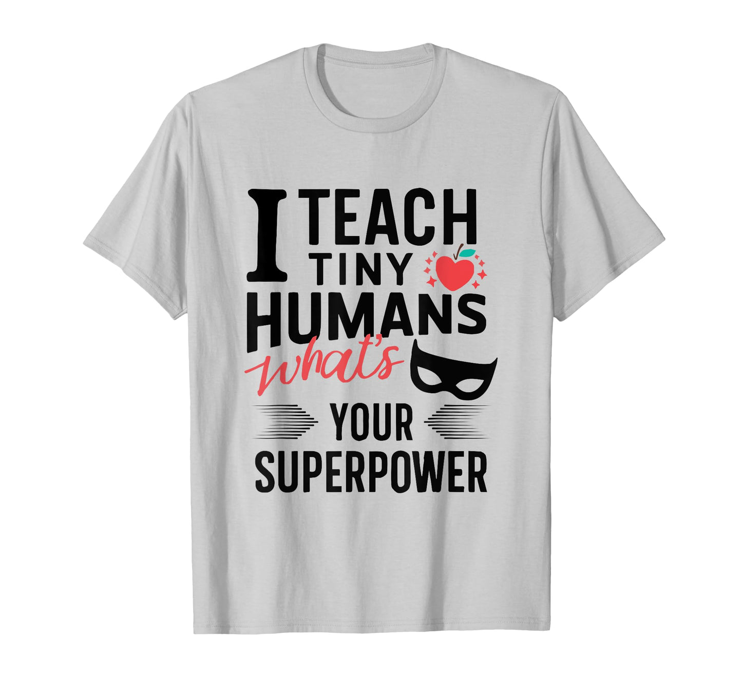 Funny Superhero Teacher teaching SuperPower to Tiny Humans T-Shirt