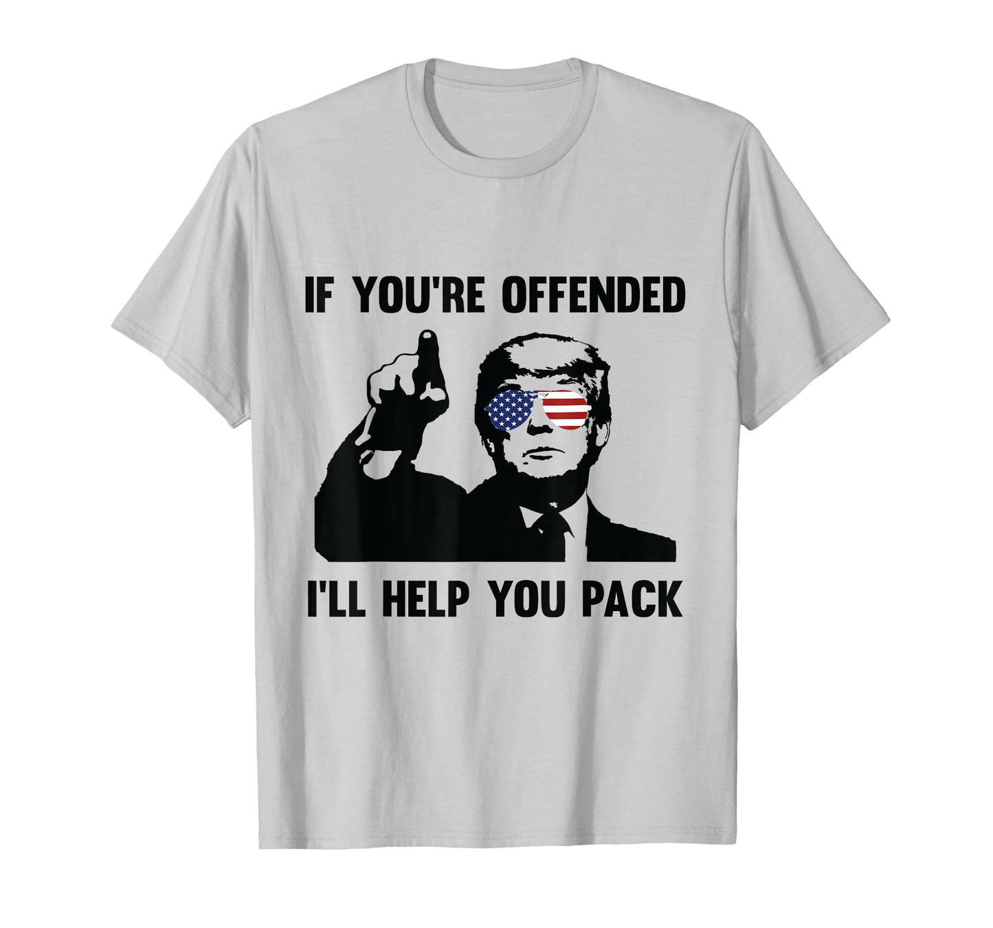 Patriotic If Offended I'll Help You Pack US Flag T-Shirt T-Shirt