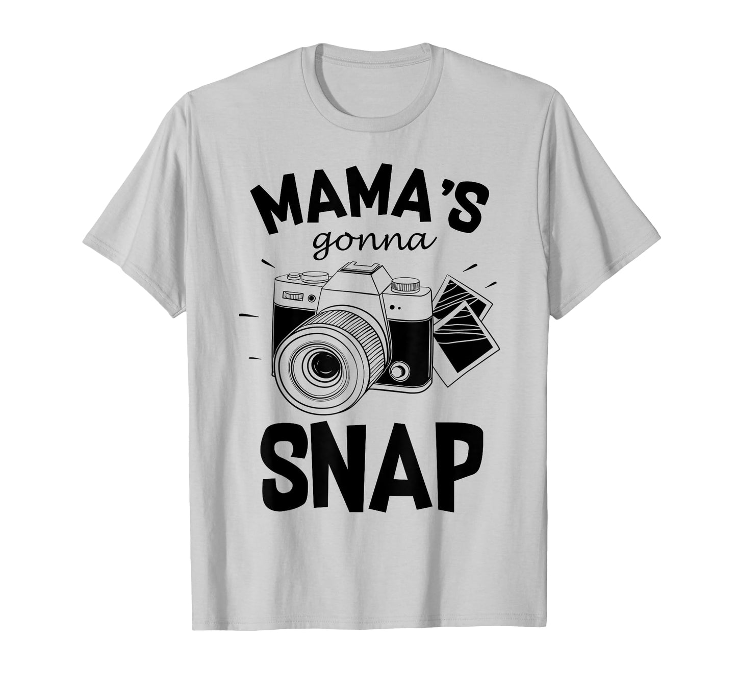 Mamas Gonna Snap Shirt Mom Photographer Camera Gift Women T-Shirt