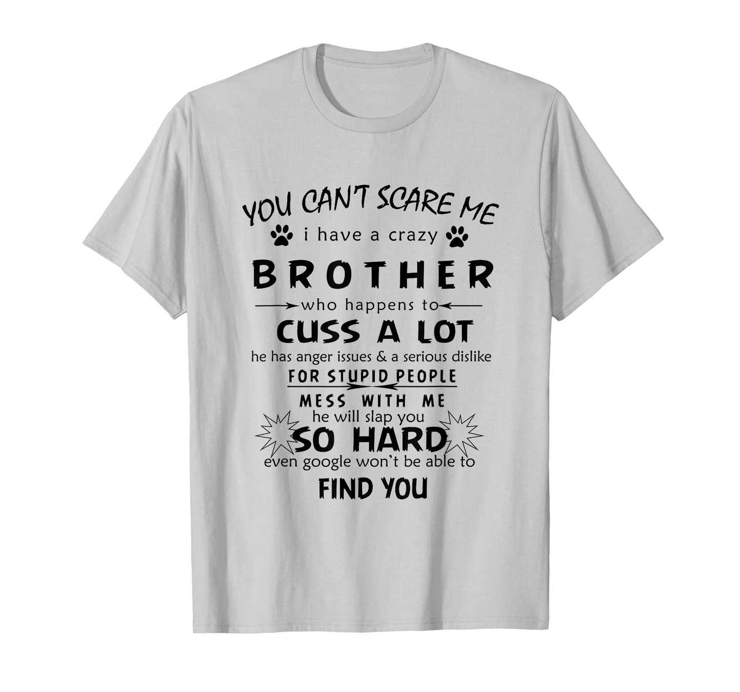 You can't Scare Me I Have A Crazy brother he Has Anger tee T-Shirt