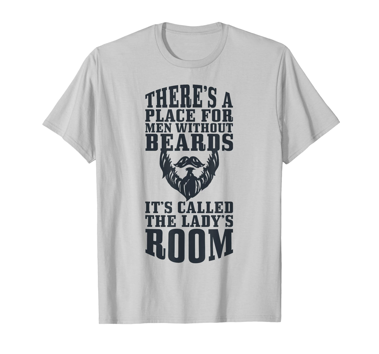 A Place For Men Without Beards It's The Lady's Room T-Shirt