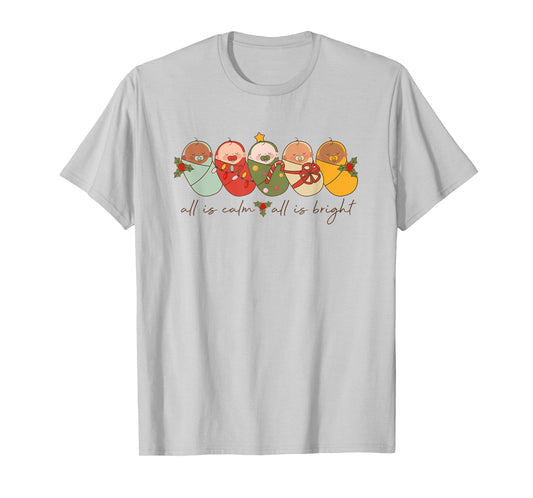 All Is Calm All Is Bright NICU Christmas for Mother Baby T-Shirt