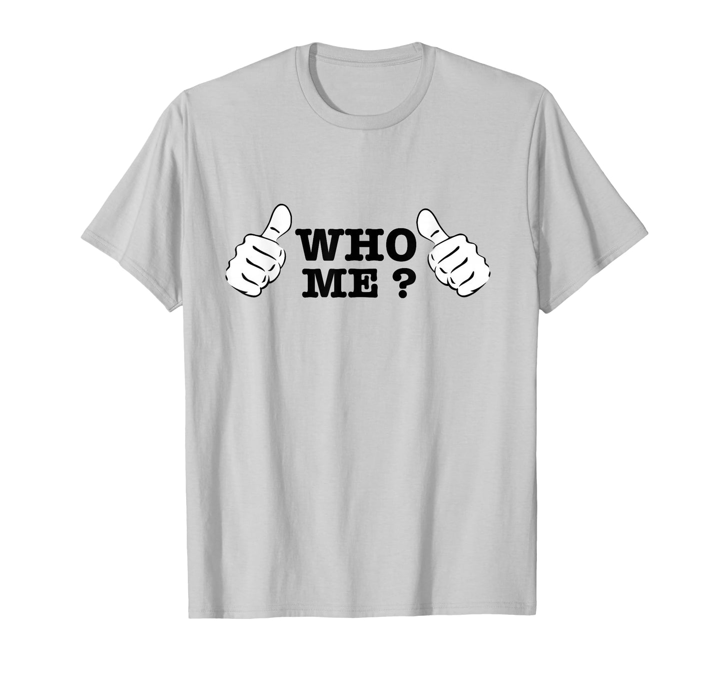 Who Me? T-shirt T-Shirt