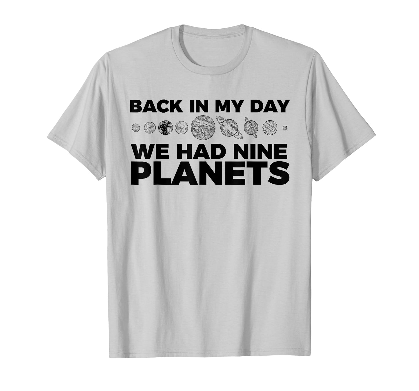 Back In My Day We Had Nine Planets Science Humor Funny T-Shirt