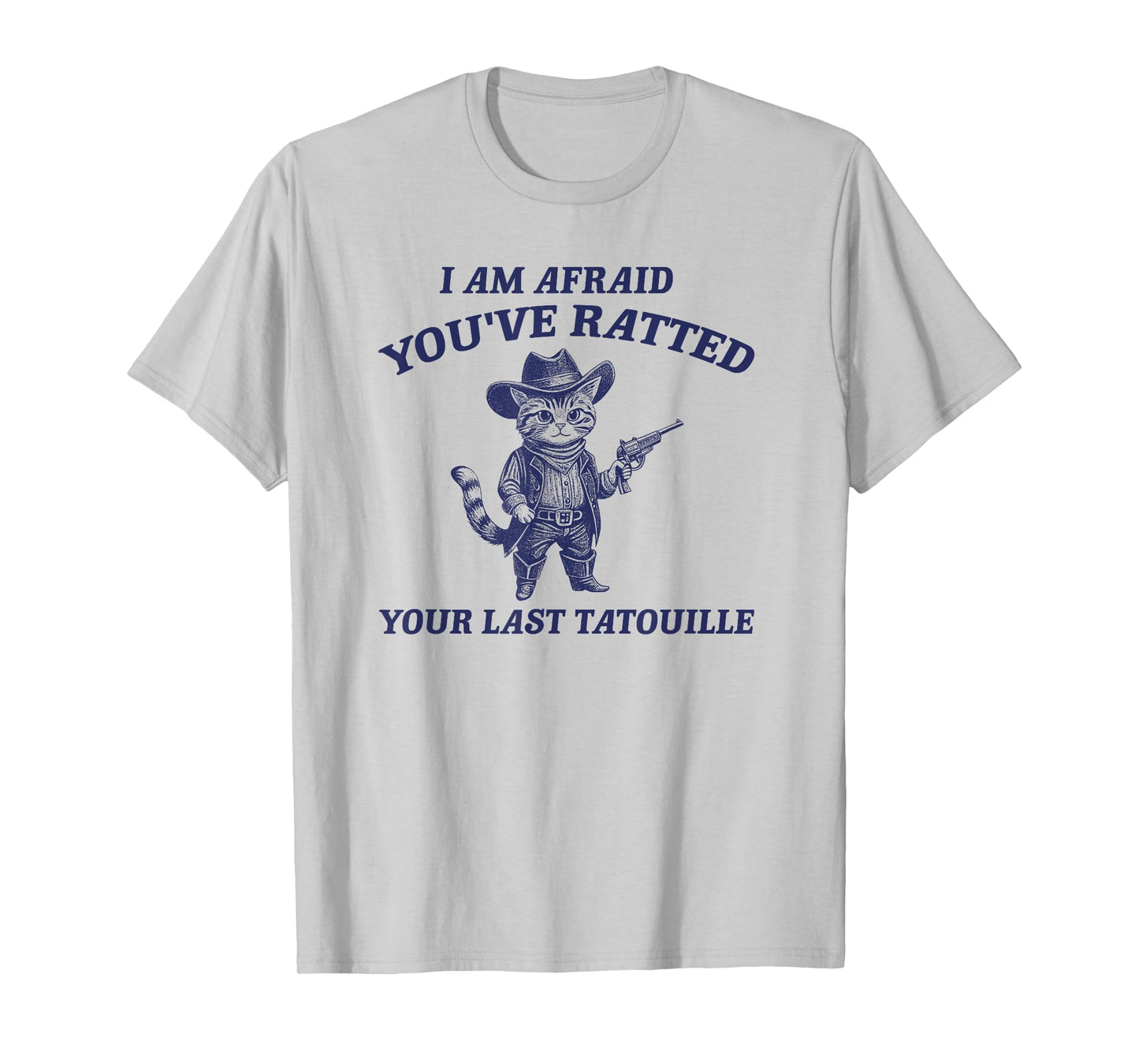 You've Ratted Your Last Tatouille, Retro Funny Cooking Meme T-Shirt