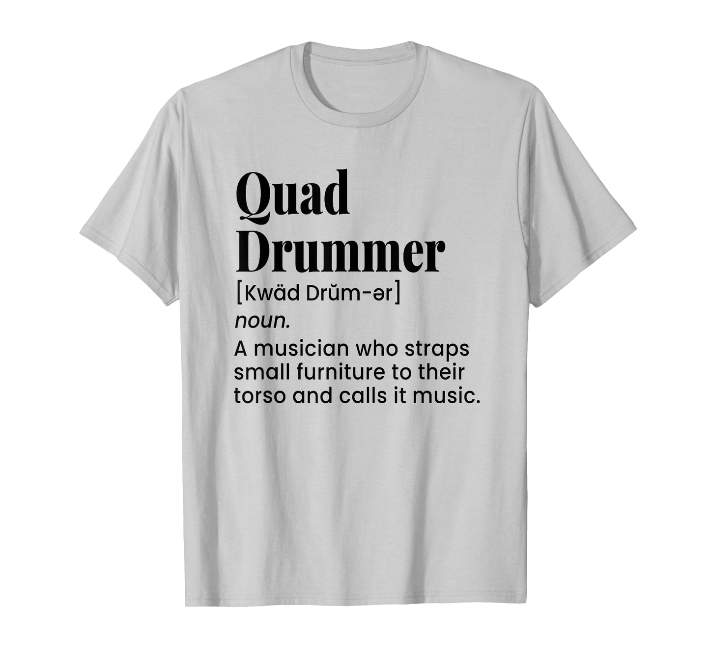 Funny Quad Drummer, Marching Band Drummer, Drumline Humor T-Shirt