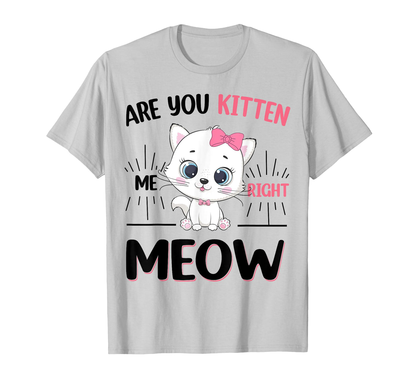 Girl Are You Kitten Me Right Meow Cute Cat Kids Teen Toddler T-Shirt