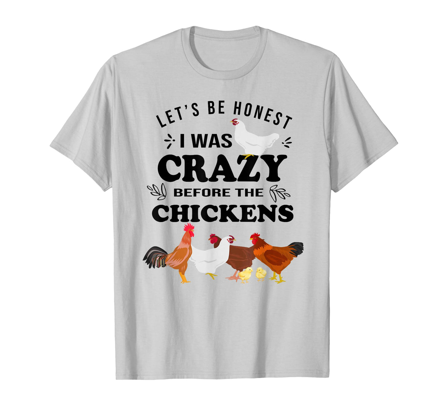 Crazy Chicken Lady Shirt Let's Be Honest I was Crazy Before T-Shirt