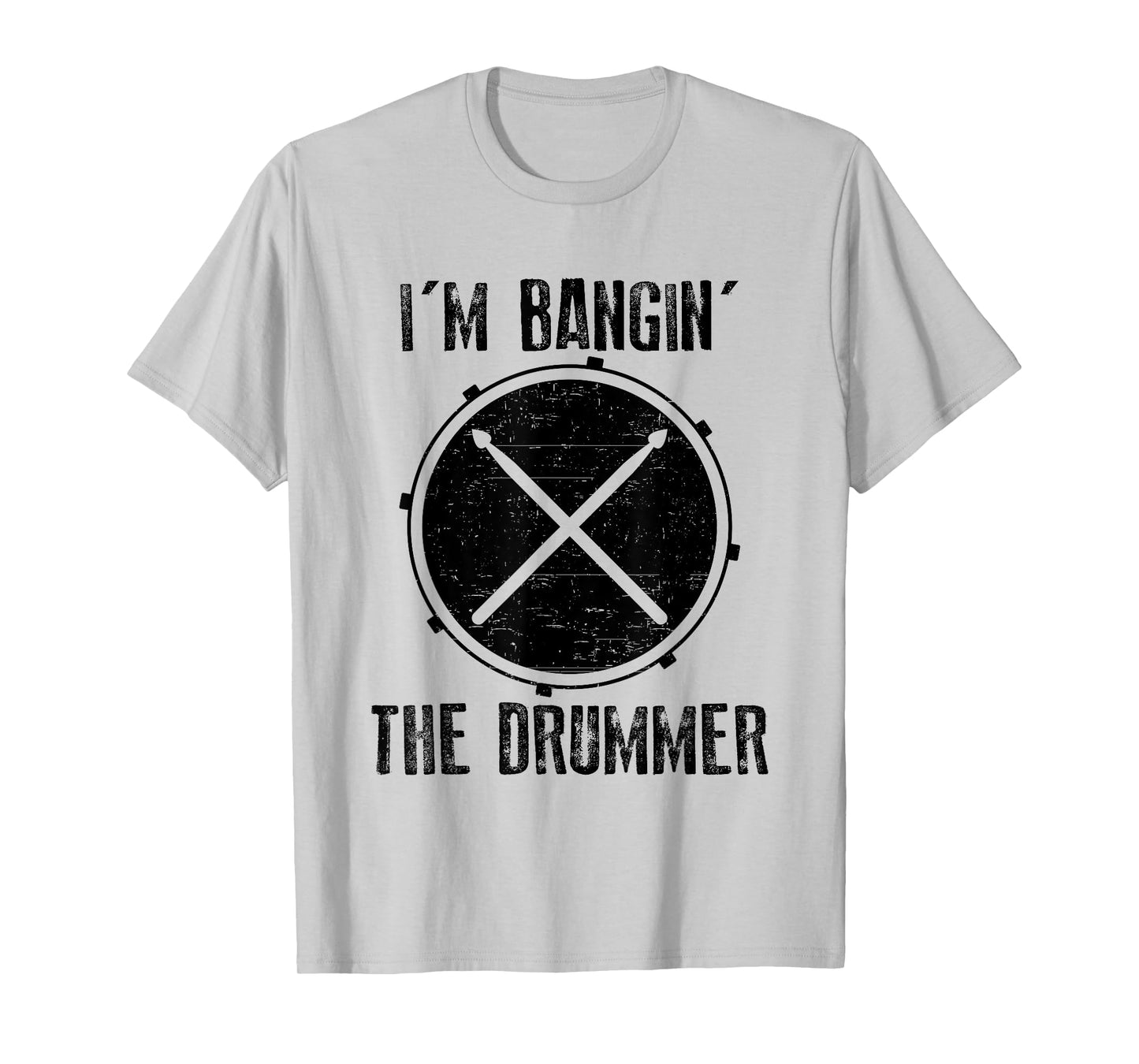 I'm Banging The Drummer Funny Drums Drumstick Music Band T-Shirt