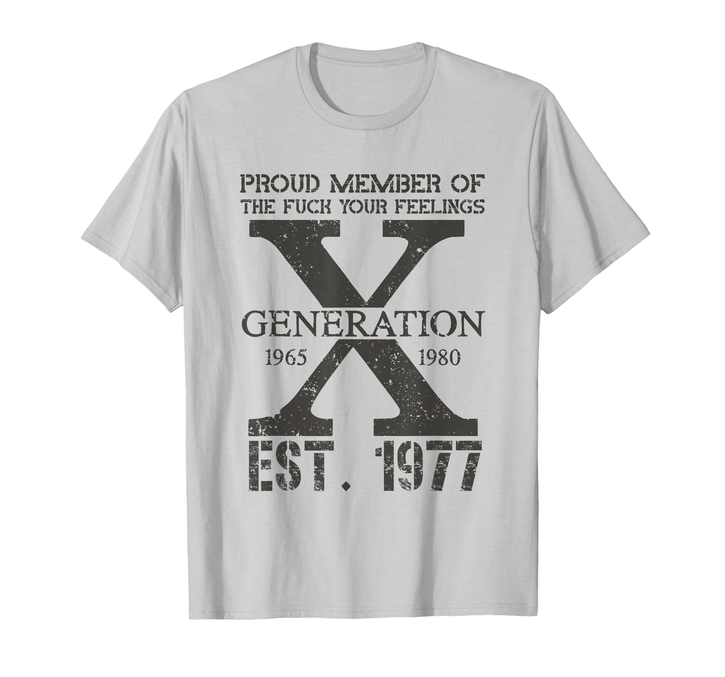 Proud Member Of The F Your Feelings Generation X 1977 T-Shirt