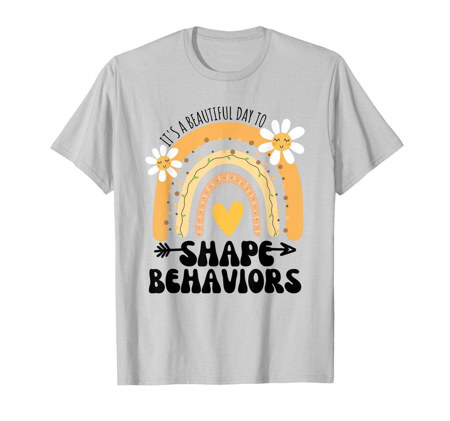 Cute Rainbow It's A Beautiful Day To Shape Behaviors T-Shirt
