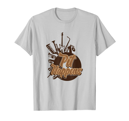 Funny Marching Band T Shirts Pit Happens Orchestra Music
