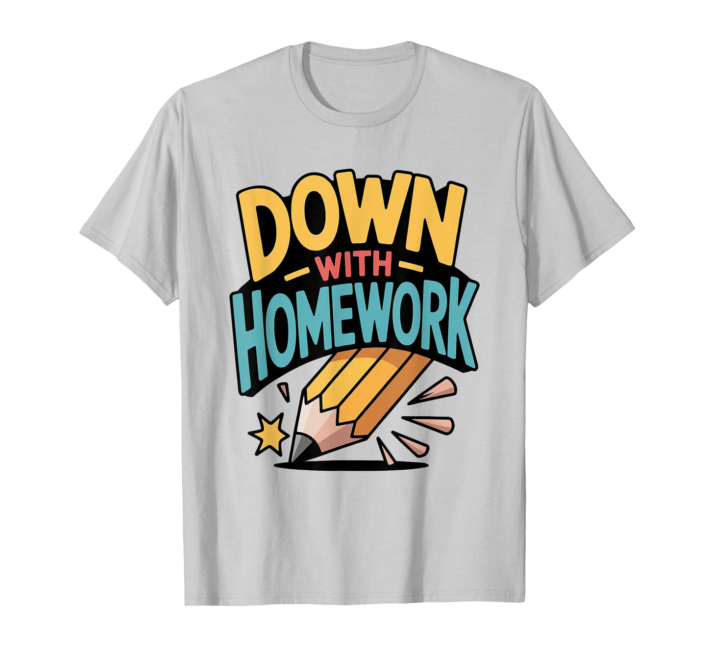 Down with Homework Funny Student Pencil School Humor Joke T-Shirt