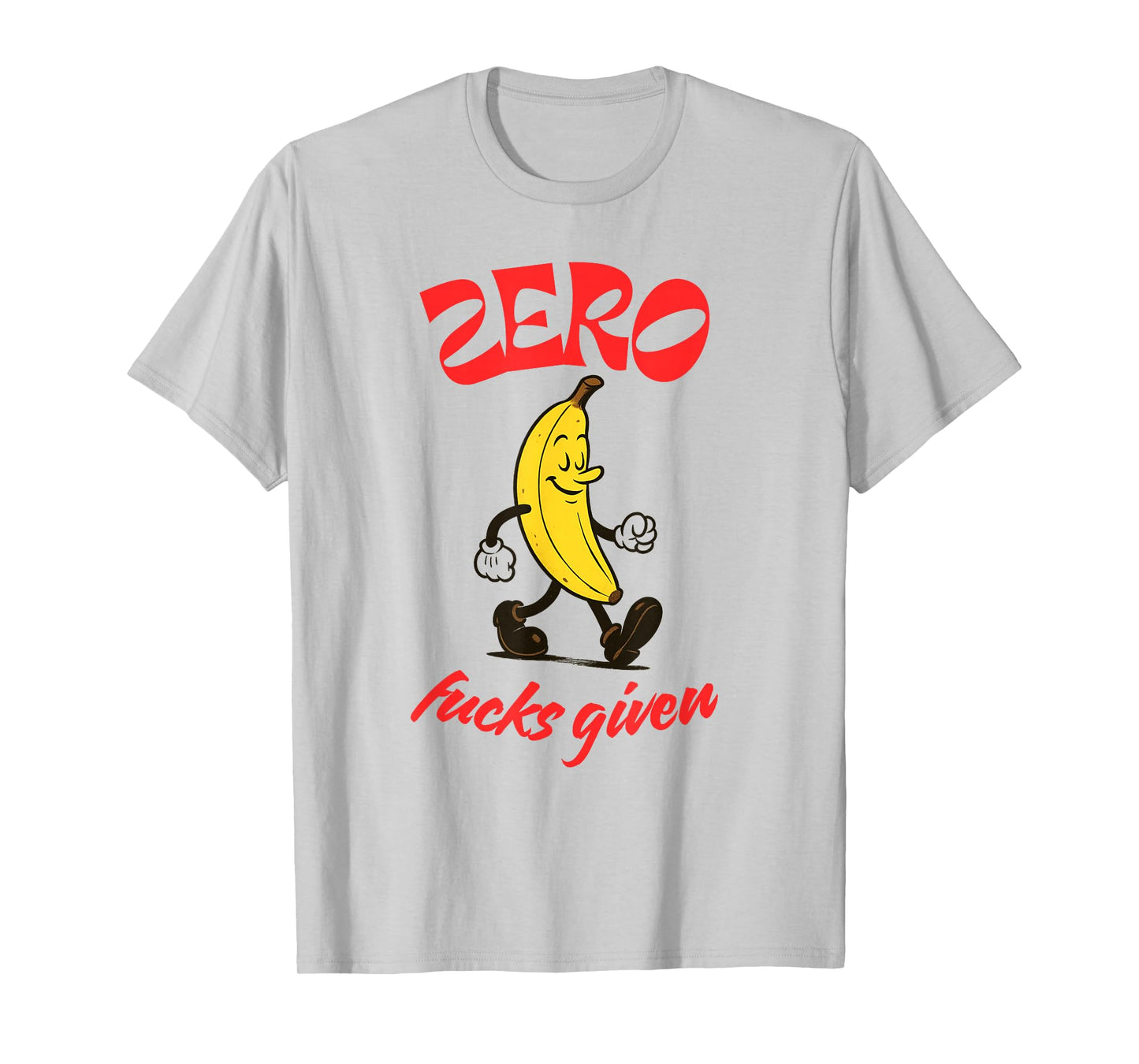 Zero Fucks Given Cute Funny Witty Unapologetic Banana T-Shirt