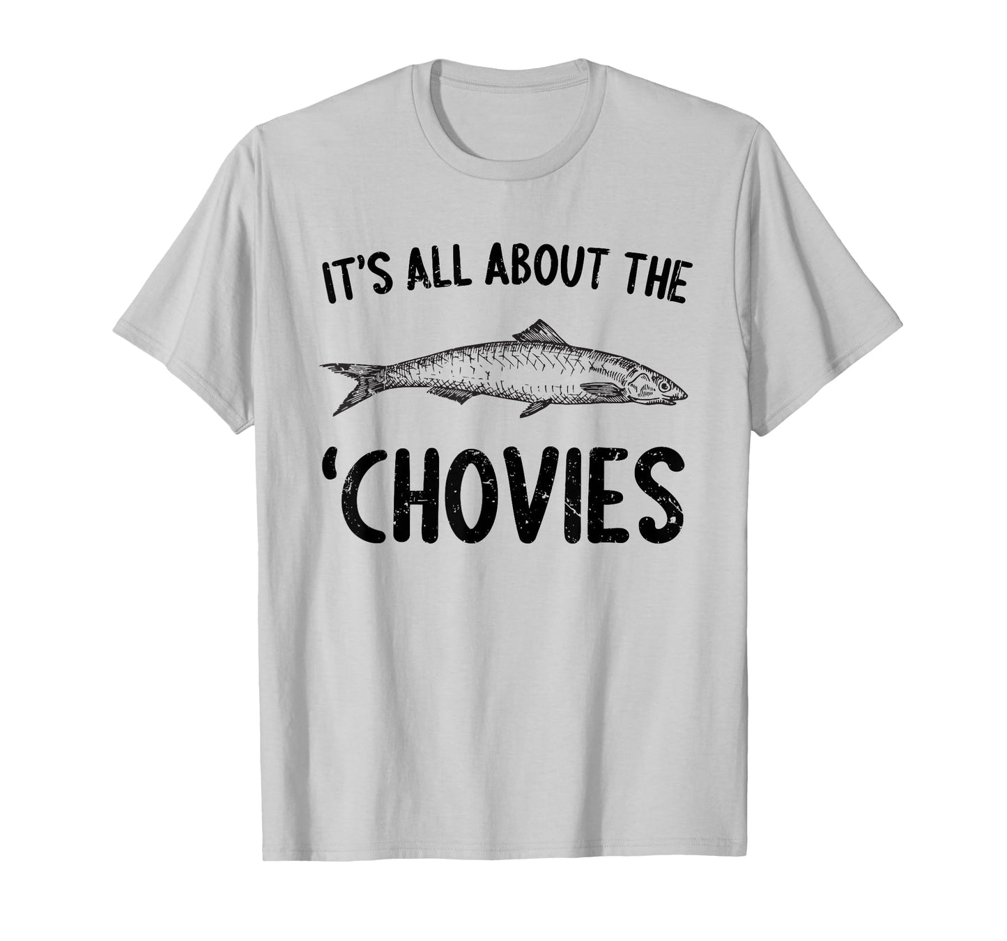 Anchovies Lovers It's All About The Chovies T-Shirt