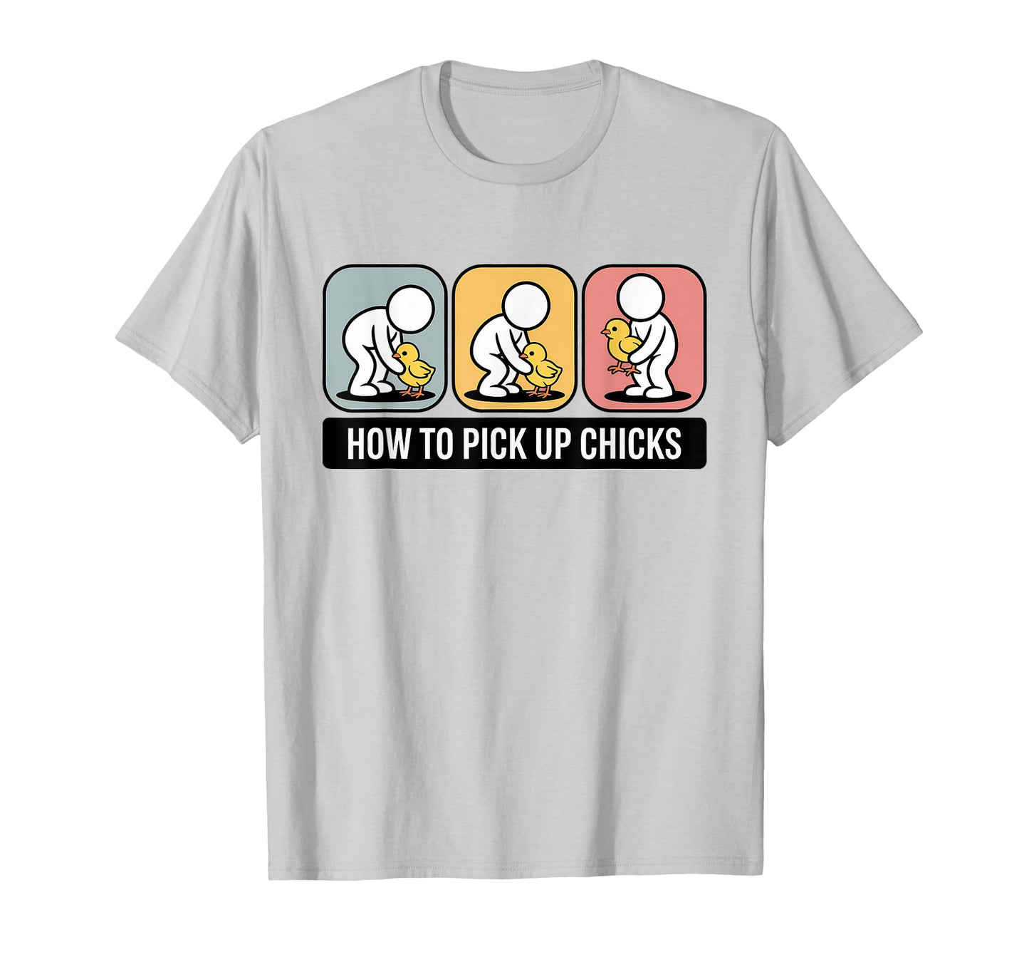 How to Pick Up Chicks Funny Sarcastic Man Dad Farmer Joke T-Shirt