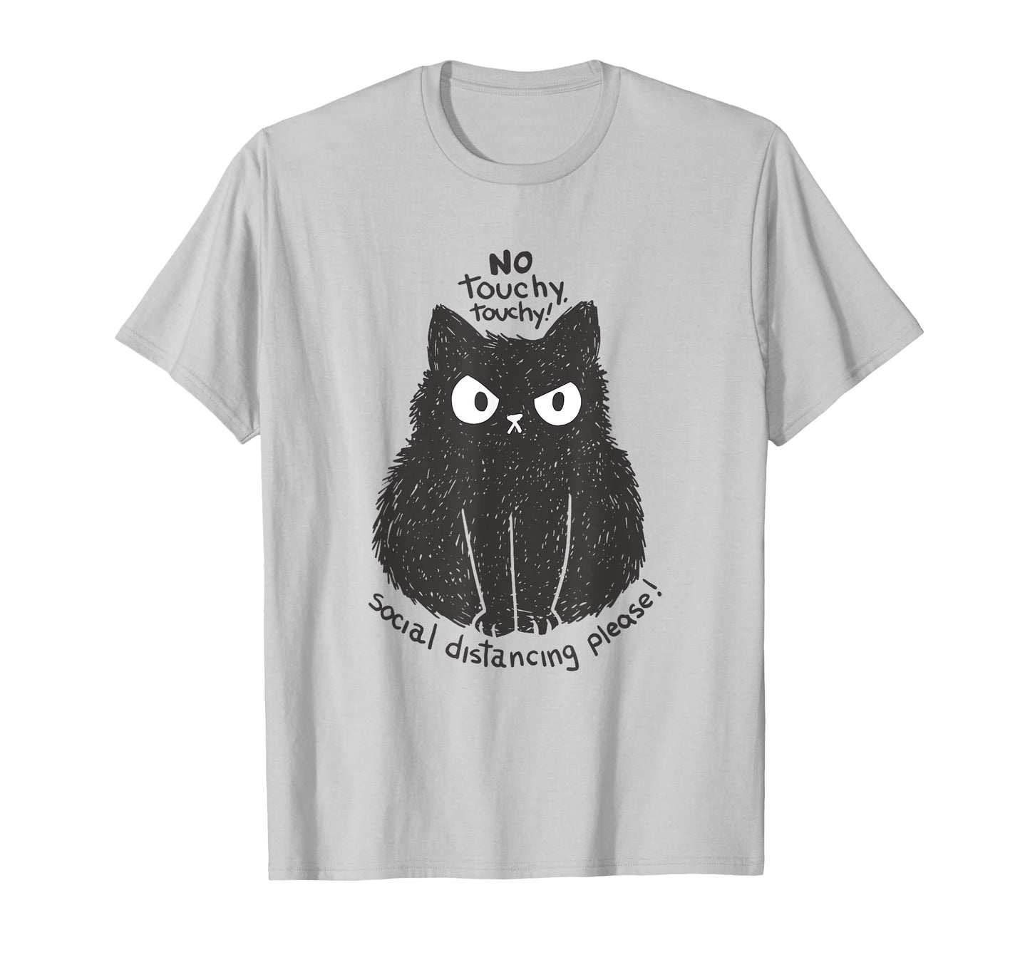No Touchy Social Distancing Please Funny Angry Cat Quote T-Shirt