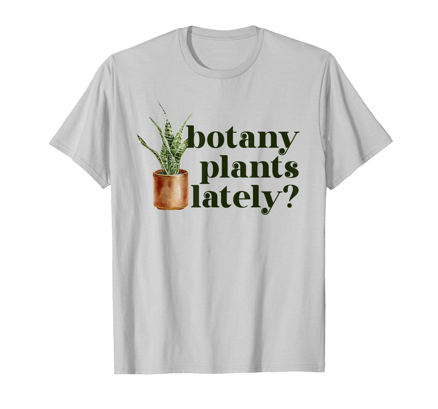 Cute House Plant Snake Plant | Botany Plants Lately T-Shirt