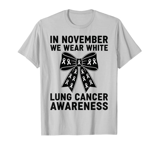 Lung Cancer Awareness Coquette Bow in November We Wear White T-Shirt