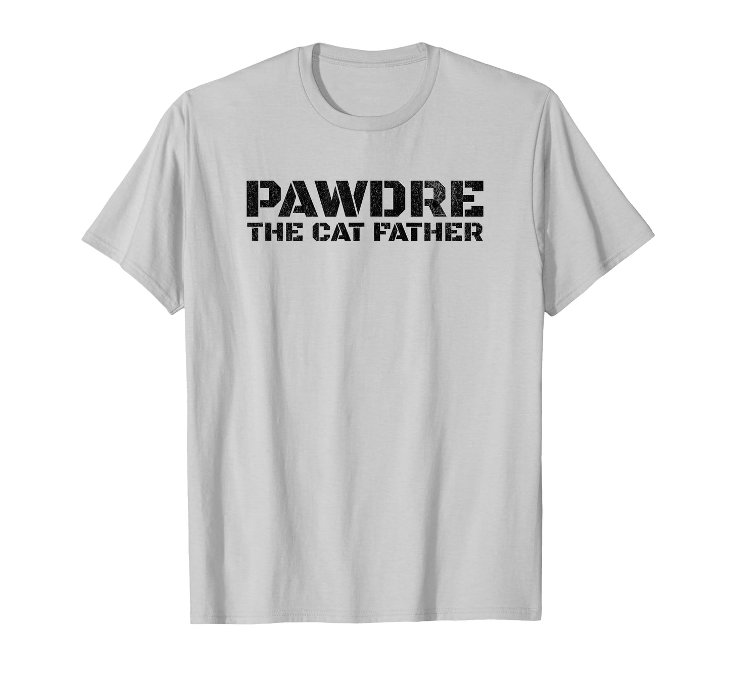 PAWDRE, The Cat Father, Cat Dad, Feline Fathers, Funny Cat T-Shirt
